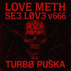 LOVE METH SE3 L0V3 v666