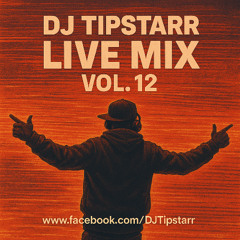 DJ Tipstarr Live Mix Vol.12