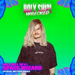 Holy Ship! Wrecked 2021 Official Mixtape Series: Space Wizard [EDM Identity Premiere]
