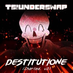 TS!Underswap - DESTITUTIONE (Charted, v3)