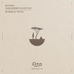 Rapossa & Gobi Desert Collective - Roadless Travel [OHM Collective]