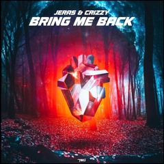 Jeras & Crizzy -bring Me Back ( OUT ON 05.11.21 on 7sd Rec.)