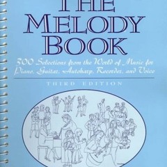 VIEW PDF EBOOK EPUB KINDLE Melody Book, The: 300 Selections from the World of Music f