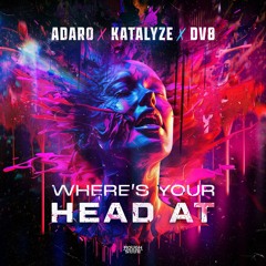 Adaro X Katalyze X DV8 - Where's Your Head At (OUT NOW)