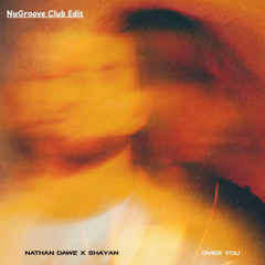 Nathan Dawe,Shayan - Over You (NuGroove Club Edit)