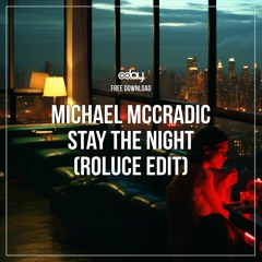 Free Download: Michael Mccradic - Stay The Night (Roluce Edit)