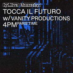 Tocca il Futuro w/ Vanity Productions - LYL Radio - 21th April 2022