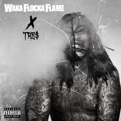 Waka Flocka - Wakapella (TRE$ Flip)