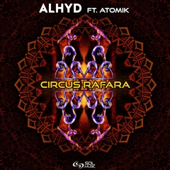 ALHYD - CIRCUS RAFARA (ft. Atomik)[Sol Music] (#19 on Beatport top 100 Psy-Trance)