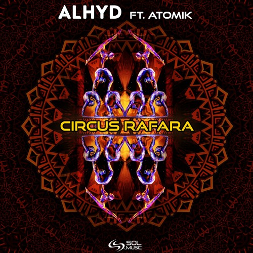 ALHYD - CIRCUS RAFARA (ft. Atomik)[Sol Music] (#19 on Beatport top 100 Psy-Trance)