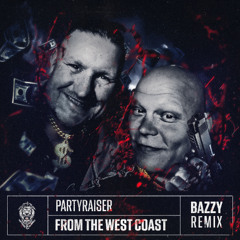 Partyraiser - From The West Coast (Bazzy Remix)