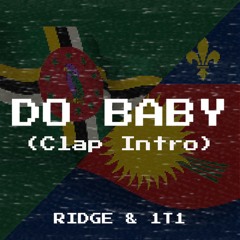 1T1 & Ridge - Do Baby (Clap Intro)