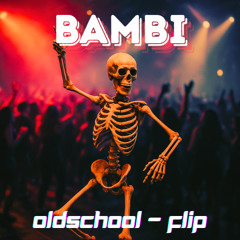 BAMBI - OLDSCHOOL-Flip
