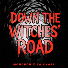 Down The Witches' Road (La Chapa x Monarch Remix)