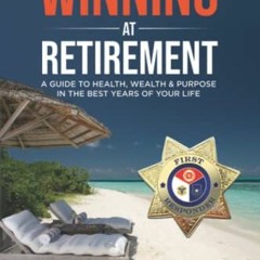 Access EBOOK EPUB KINDLE PDF Winning at Retirement (First Responder Edition): A Guide