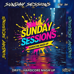 SUNDAY SESSIONS VOL 32 - HARDCORE MASH UP