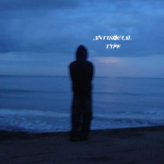 ANTISOCIAL TYPE (prod. yonky, htpf)