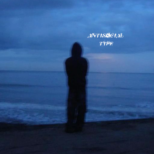 ANTISOCIAL TYPE (prod. yonky, htpf)