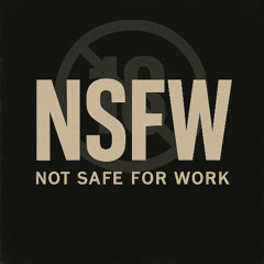 N. S. F. W 🔞 (Adults Only)