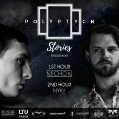 Polyptych Stories | Episode #144 (1h - Michon, 2h - NYKY)