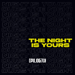 The Night Is Yours (T.N.I.Y)