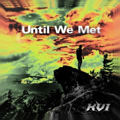 Until We Met