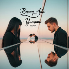 Buraq Ada - Yansıma (REMIX) House (Emrah Karaduman Cover) Turkish POP
