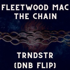 The Chain - Fleetwood Mac [TRNDSTR FLIP]