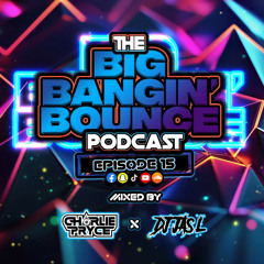The Big Bangin' Bounce Podcast Ep15 Ft. Dj Jas L - GBX Bounce Anthems ( Dec 24 )