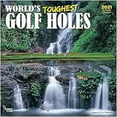 Get [EPUB KINDLE PDF EBOOK] World's Toughest Golf Holes 2021 12 x 12 Inch Monthly Square Wall Ca