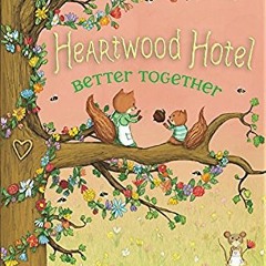 [Access] KINDLE PDF EBOOK EPUB Better Together (Heartwood Hotel, 3) by  Kallie George