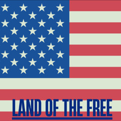 LAND OF THE FREE [PROD. JESSIEROSSE]