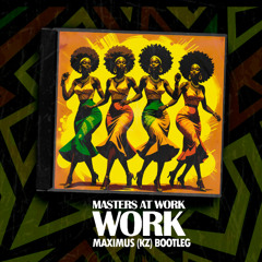 Masters At Work - Work (Maximus KZ Bootleg)