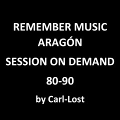 Remember Music Aragón, Session On Demand by Carl-Lost