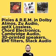 #62 - Pixies & R.E.M. in Dolby Atmos, 3D-printed speakers & more
