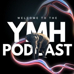 Welcome to The YMH Podcast