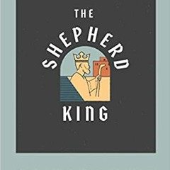 Pdf Download The Shepherd King - Teen Devotional: The Rise Reign And Redemption Of David (Volume 5)
