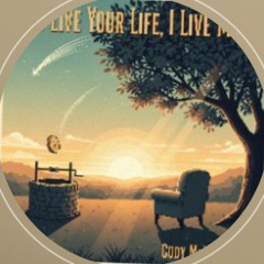 You Live Your Life, I Live Mine