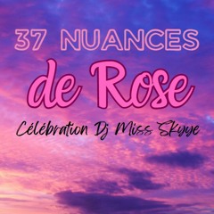 37 Nuances De Rose - Célébration Miss Skyye