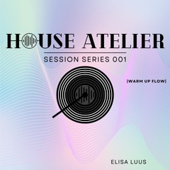 HouseAtelier | Session Series 001 | Warm Up Flow
