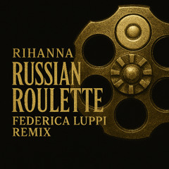 Rihanna - Russian Roulette (Federica Luppi AfroHouse Remix)