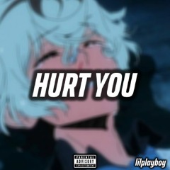 Hurt You (prod: $we)