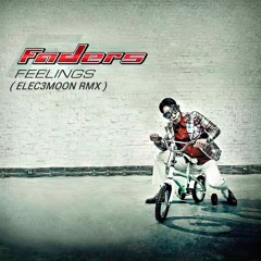Faders - Feelings (Elec3moon rmx)