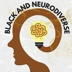 🧄FREE [EPUB & PDF] Black and Neurodiverse “The intersectionality of being Black and Neuro 🧄