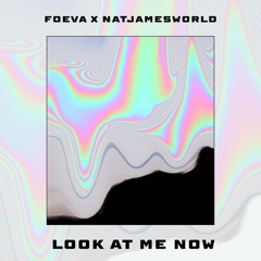 FOEVA x Natjamesworld- Look At Me Now (prod. TIXXLER)