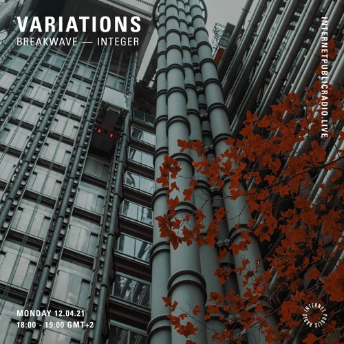 Variations w/ Breakwave - 12th April 2021 - Integer -