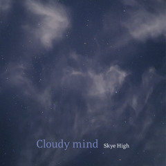 Cloudy mind