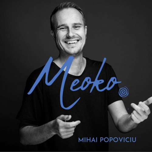 MEOKO Podcast Series | Mihai Popoviciu