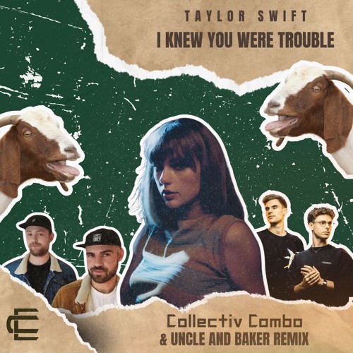 TAYLOR SWIFT - I KNEW YOU WERE TROUBLE (UNCLE & BAKER X COLLECTIV COMBO REMIX)