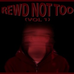 REWD NOT TOO (VOL 1)